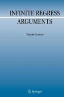 Infinite Regress Arguments di Claude Gratton edito da Springer Netherlands