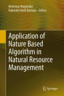 Application of Nature Based Algorithm in Natural Resource Management di Mrinmoy Majumder, Rabindra Nath Barman edito da Springer-Verlag GmbH