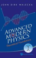 Advanced Modern Physics di John Dirk Walecka edito da World Scientific Publishing Company