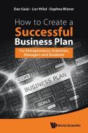 How to Create a Successful Business Plan di Dan Galai, Lior Hillel, Daphna Wiener edito da World Scientific Publ.