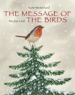 Message of the Birds di Kate Westerlund edito da Michael Neugebauer (Publishing) Ltd