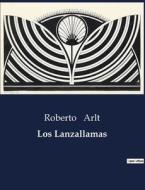 Los Lanzallamas di Roberto Arlt edito da Culturea