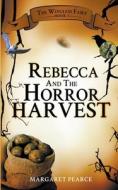 Rebecca And The Horror Harvest di Margaret Pearce edito da Writers Exchange E-Publishing