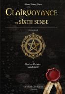 Clairvoyance - the sixth sense di Charles Webster Leadbeater edito da Ancient Grimoires