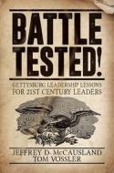 Battle Tested!: Gettysburg Leadership Lessons for 21st Century Leaders di Jeffrey D. Mccausland edito da POST HILL PR