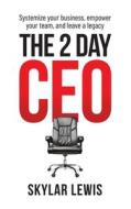The 2-Day-CEO di Lewis Skylar Lewis edito da Rise Up Kings Inc