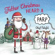 Father Christmas Heard a Parp di Olaf Falafel edito da HarperCollins Publishers