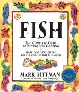 Fish: The Complete Guide to Buying and Cooking di Mark Bittman edito da HOUGHTON MIFFLIN