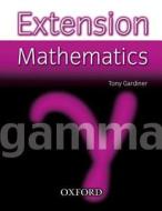 Extension Mathematics: Year 9: Gamma di Tony Gardiner edito da OUP Oxford