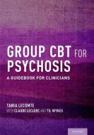 Group CBT for Psychosis di Tania Lecomte edito da OUP USA