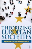 Theorizing European Societies di Marinus Ossewaarde edito da Macmillan Education UK