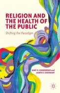 Religion and the Health of the Public di Gary Gunderson edito da Palgrave Macmillan