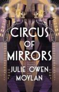 Circus Of Mirrors di Julie Owen Moylan edito da Penguin Books Ltd