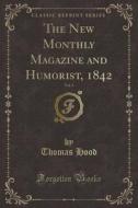 The New Monthly Magazine And Humorist, 1842, Vol. 3 (classic Reprint) di Thomas Hood edito da Forgotten Books