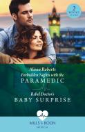 Forbidden Nights With The Paramedic / Rebel Doctor's Baby Surprise di Alison Roberts edito da HarperCollins Publishers
