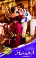 Not Quite a Lady di Louise Allen edito da Mills & Boon