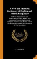 A New And Practical Dictionary Of English And French Languages di J S. S. Rothwell edito da Franklin Classics Trade Press