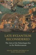 Late Byzantium Reconsidered edito da Taylor & Francis Ltd