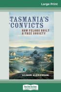Tasmania's Convicts di Alison Alexander edito da ReadHowYouWant