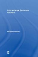 International Business Finance di Michael Connolly edito da Routledge