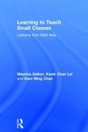 Learning to Teach Small Classes di Maurice Galton, Kwok Chan Lai, Kam Wing Chan edito da Taylor & Francis Ltd