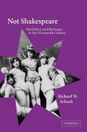 Not Shakespeare di Richard W. Schoch edito da Cambridge University Press