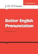 Better English Pronunciation di J.D. O'Connor edito da Cambridge University Press