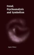 Freud, Psychoanalysis and Symbolism di Agnes Petocz edito da Cambridge University Press