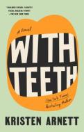 With Teeth di Kristen Arnett edito da RIVERHEAD