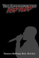 The Psychology of Hip Hop di Terence McPhaul edito da iUniverse