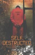 Self. Destructed. di Evan Jacobs edito da Turtleback Books