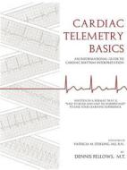 Cardiac Telemetry Basics di Dennis Fellows edito da Dennis Fellows