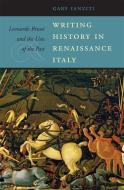 Writing History in Renaissance Italy - Leonardo Bruni and the Uses of the Past di Gary Ianziti edito da Harvard University Press