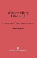 William Ellery Channing di Andrew Delbanco edito da Harvard University Press