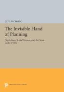 The Invisible Hand of Planning di Guy Alchon edito da Princeton University Press