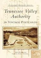 Tennessee Valley Authority in Vintage Postcards di Mark Allen Stevenson edito da ARCADIA PUB (SC)