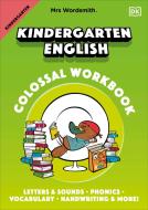 Mrs Wordsmith Kindergarten English Colossal Workbook, Grade 1: Letters and Sounds, Phonics, Vocabulary, Handwriting and More! di Wordsmith edito da DK PUB