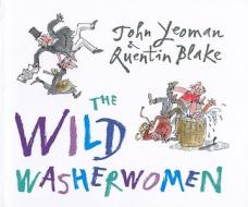 The Wild Washerwomen di John Yeoman edito da Carolrhoda Books