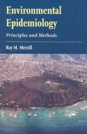 Environmental Epidemiology: Principles and Methods di Ray M. Merrill edito da Jones and Bartlett