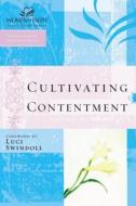 Cultivating Contentment di Luci Swindoll edito da Thomas Nelson Publishers
