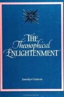 Theosophical Enlightenment di Joscelyn Godwin edito da STATE UNIV OF NEW YORK PR