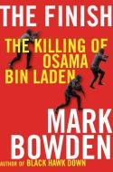 The Finish: The Killing of Osama Bin Laden di Mark Bowden edito da GROVE ATLANTIC