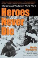 Heroes Never Die di Martin Blumenson edito da Cooper Square Publishers Inc.,u.s.