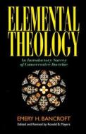 Elemental Theology di Emery H Bancroft, Ronald B. Mayers edito da Kregel Publications,U.S.