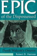 Epic of the Dispossessed di Robert D. Hamner edito da UNIV OF MISSOURI PR