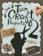 The Hipster Librarian's Guide to Teen Craft Projects 2 di Tina Coleman edito da American Library Association