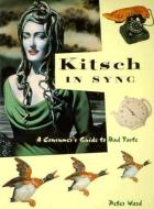 Kitsch in Sync: A Consumer's Guide to Bad Taste di Peter Ward edito da PLEXUS PUB