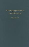 Byzantium And The Arabs In The Fifth Century di Irfan Shahid edito da Dumbarton Oaks Research Library & Collection