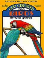 God Created the Birds of the World [With Stickers] di Earl Snellenberger edito da MASTER BOOKS INC