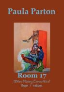 Room 17 Where History Comes Alive! Book I-Indians di Paula Parton edito da Bellissima Publishing LLC